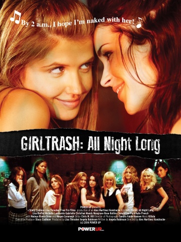 GIRLTRASH: All Night Long, the much-anticipated romantic musical comedy feature film from True Blood ... 