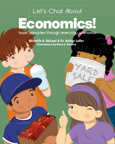 Famed economist Dr. Arthur Laffer teams up with mom and writer Michelle Balconi to write Let's Chat About Economics, a family-friendly book explaining economics with familiar scenarios and fun graphs. www.letschataboutecon.com