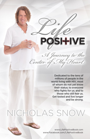 Tweet this story by pasting http://bit.ly/1azMU2f into Twitter with #SnowbizNow and #LifePositiveBook. Follow Nicholas Snow on Twitter @SnowbizNow. Nicholas Snow Productions LLC announces publication of new memoir—Life Positive: A Journey to the Center of My Heart, by openly-gay and HIV positive actor/singer Nicholas Snow—and expands multilingual music video campaign, making every day World AIDS Day (Photo: Business Wire)