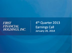 Fourth Quarter 2013 First Financial Holdings, Inc. Earnings Call Slides