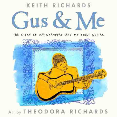 Cover art for the forthcoming picture book, Gus & Me: The Story of My Granddad & My First Guitar by Keith Richards, with illustrations by Theodora Richards. (Photo: Business Wire)