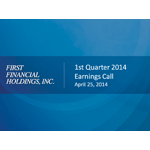 First Quarter 2014 First Financial Holdings, Inc. Earnings Call Slides