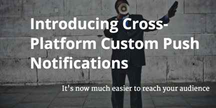 GTxcel makes it much easier to reach your audience with cross-platform custom push notifications (Graphic: Business Wire)