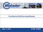 A short slide presentation summarizing the highlights of Matador's first quarter 2016 earnings release is also included on the Company's website at www.matadorresources.com on the Presentations & Webcasts page under the Investors tab.