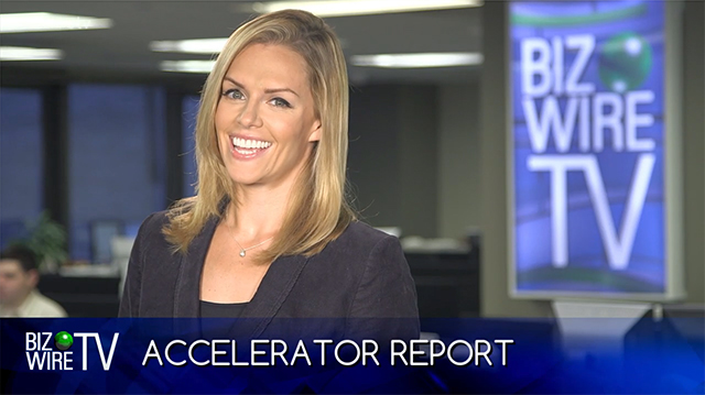 Watch BizWireTV's Accelerator Report from Business Wire