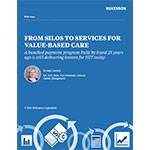 From Silos to Services for Value-Based Care—To make value-based reimbursement work, we must achieve interoperability at scale—and that means across payer, provider, and vendor lines.