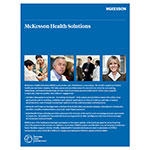 McKesson Health Solutions (MHS), a business unit of McKesson Corporation, helps payers and providers ease the transition to value by automating, integrating, and transforming financial and clinical processes across healthcare to lower costs, simplify complexity, improve quality, and enhance engagement.
