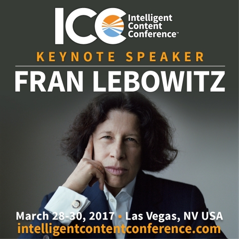 Author Fran Lebowitz to Headline Intelligent Content Conference 2017 in Las Vegas, March 28-30.