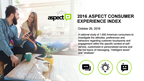2016 Aspect Consumer Experience Index A national study of 1,000 American consumers to investigate the attitudes, preferences, and behaviors regarding customer touchpoints and engagement within the specific context of self-service, customized or personalized service and the hot topics of messaging, "intelligent assist" and "chatbots".