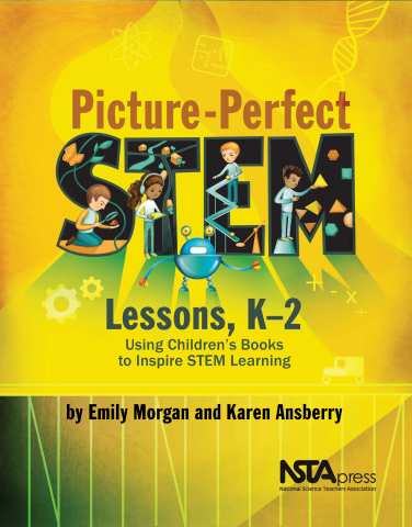 Picture-Perfect STEM Lessons, Kâ2: Using Childrenâs Books to Inspire STEM Learning book cover (Photo: Business Wire)