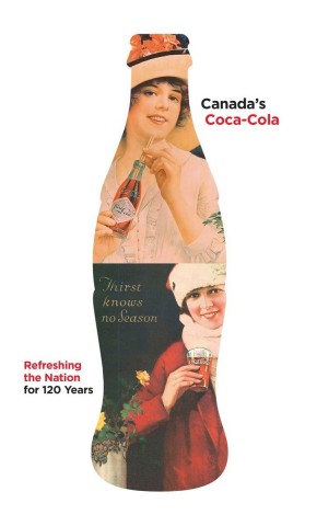 Canadians also will be able to learn about the fascinating story of Coca-Cola in Canada in the book, "Canada's Coca-Cola: Refreshing the Nation for 120 Years," published by Penguin Random House. (Photo: Business Wire)