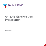 TechnipFMC First Quarter 2018 Earnings Call Presentation