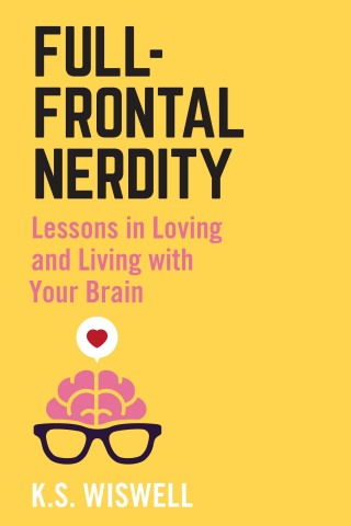 "Full-Frontal Nerdity" is a collection of personal essays about applying all that "useless" book learning from school to the more practical pursuits of life, love, and releasing your inner quantum. (Photo: Business Wire)