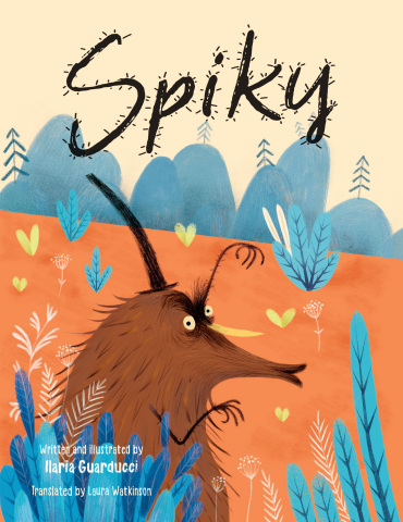 Spiky written and illustrated by Ilaria Guarducci translated by Laura Watkinson (Photo: Business Wire)
