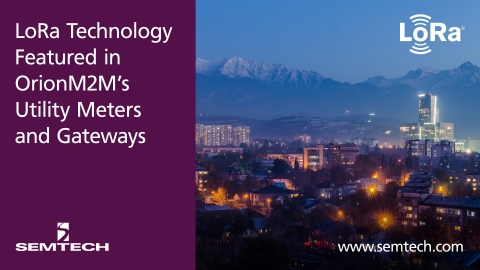 Semtech's LoRa Technology Featured in Orion System's Utility Meters, Gateways and Smart Lighting Sol ...