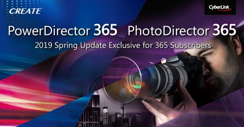 CyberLink Releases Spring Update for PowerDirector 365 and PhotoDirector 365, Providing New and Enhanced Features, Plus More Creative Packs for Subscribers