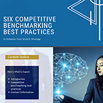 Six competitive benchmarking best practices to enhance your growth strategy.