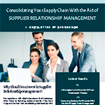 Consolidating Your Supply Chain with the Aid of Supplier Relationship Management.