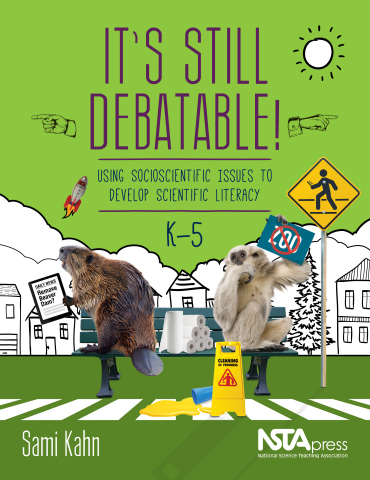 It’s Still Debatable! Using Socioscientific Issues to Develop Scientific Literacy, K–5 book cover (Graphic: Business Wire)
