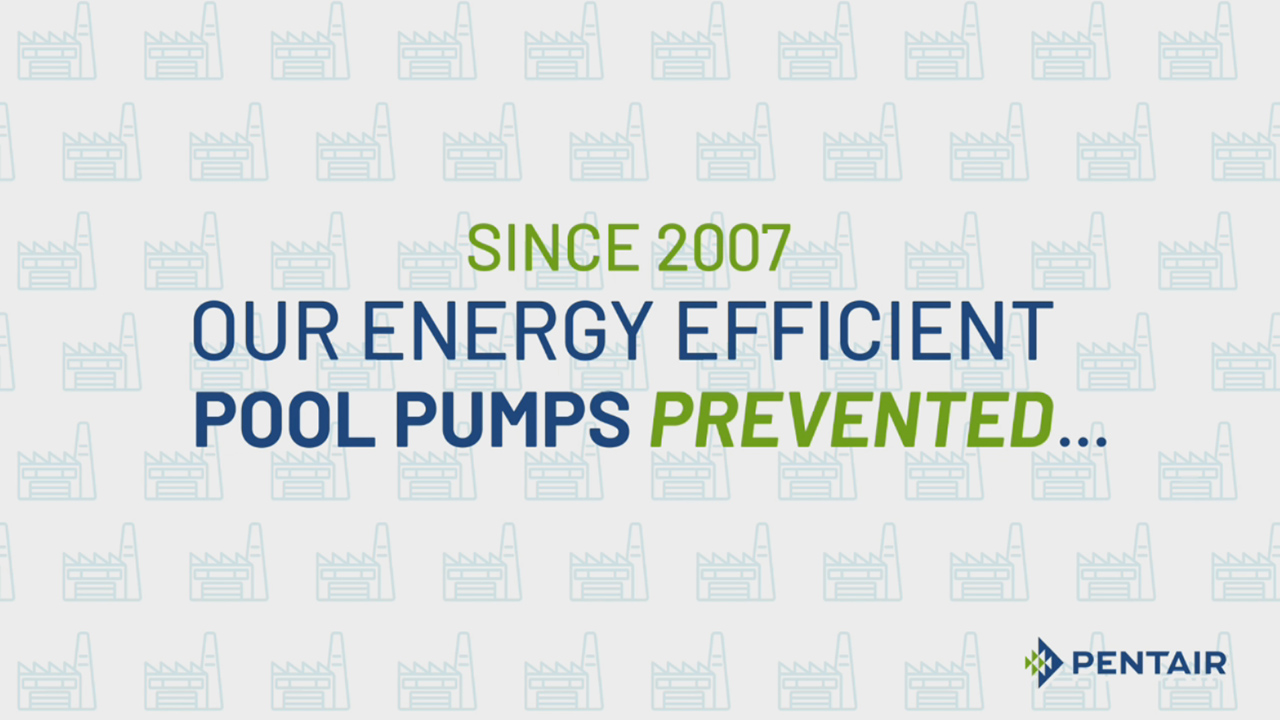 Our Solutions: Pentair has been recognized by ENERGY STAR for promoting wise and sustainable energy use with its industry-leading pool pumps.