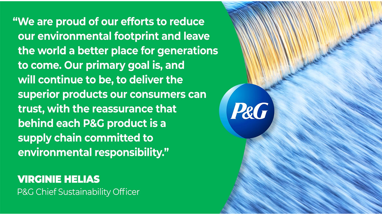 Building on its legacy of environmental leadership, P&G has already achieved many of its 2020 sustainability goals for energy, water and waste, making measurable progress that can be seen across brands and geographies.