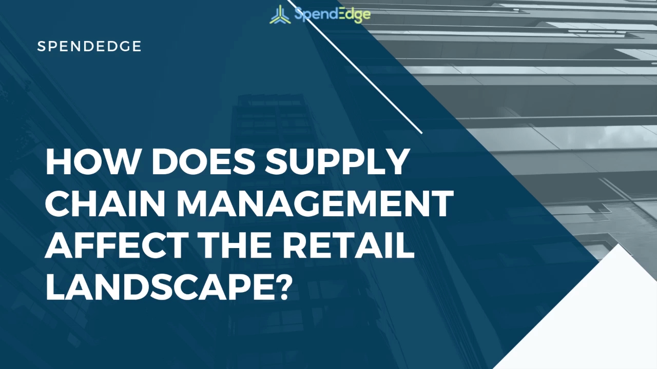 How Does Supply Chain Management Affect the Retail Landscape?