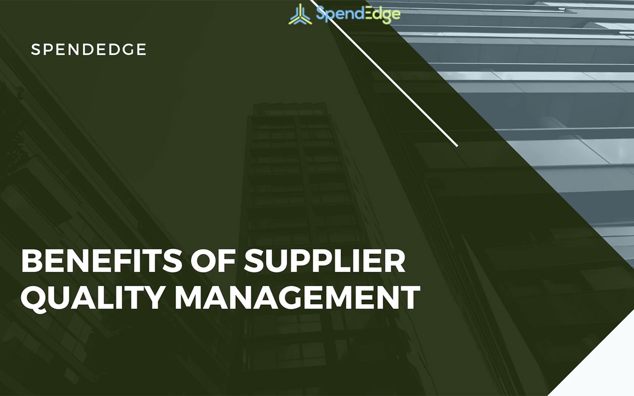 Benefits of Supplier Quality Management.