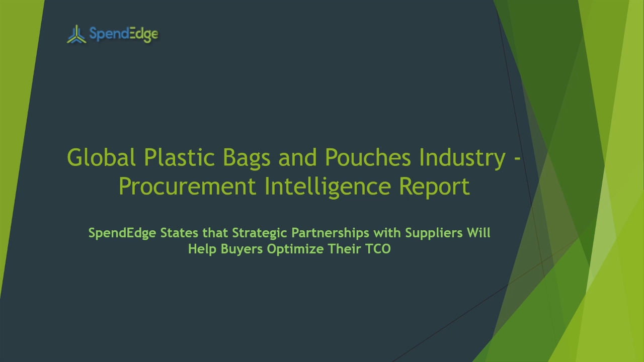 SpendEdge, a global procurement market intelligence firm, has announced the release of its Global Plastic Bags and Pouches Industry - Procurement Intelligence Report.