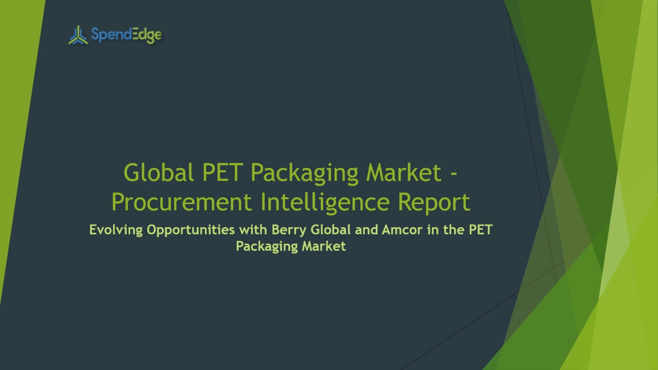 SpendEdge, a global procurement market intelligence firm, has announced the release of its Global PET Packaging Market - Procurement Intelligence Report