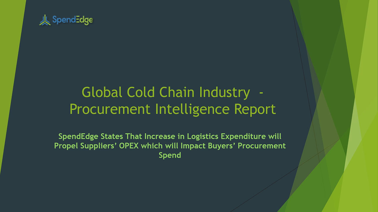 SpendEdge, a global procurement market intelligence firm, has announced the release of its Global Cold Chain Industry - Procurement Intelligence Report.