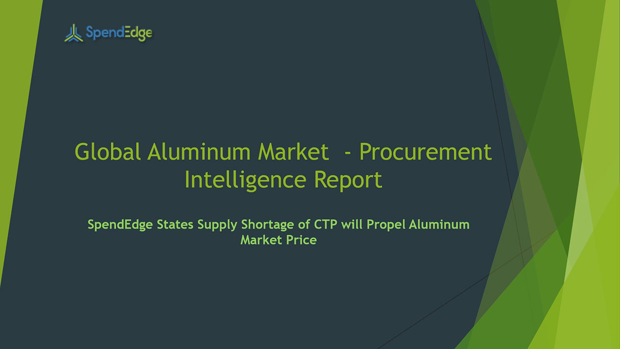 SpendEdge, a global procurement market intelligence firm, has announced the release of its Global Aluminum Market - Procurement Intelligence Report.