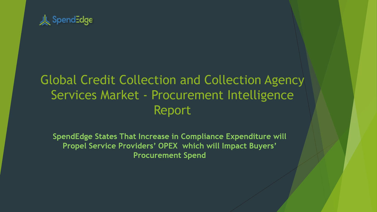 SpendEdge, a global procurement market intelligence firm, has announced the release of its Global Credit Collection and Collection Agency Services Market - Procurement Intelligence Report.