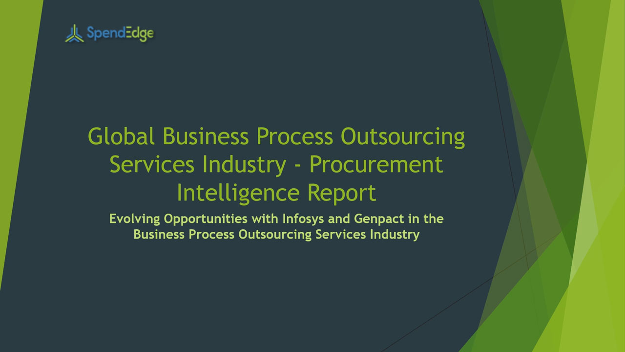 SpendEdge, a global procurement market intelligence firm, has announced the release of its Global Business Process Outsourcing Services Industry - Procurement Intelligence Report.