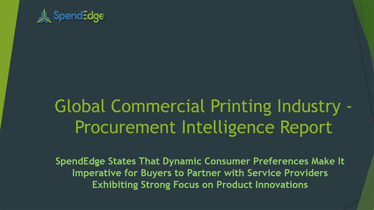 SpendEdge, a global procurement market intelligence firm, has announced the release of its Global Commercial Printing Industry - Procurement Intelligence Report.