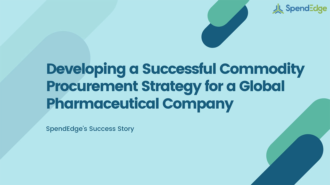 Developing a Successful Commodity Procurement Strategy for a Global Pharmaceutical Compan.