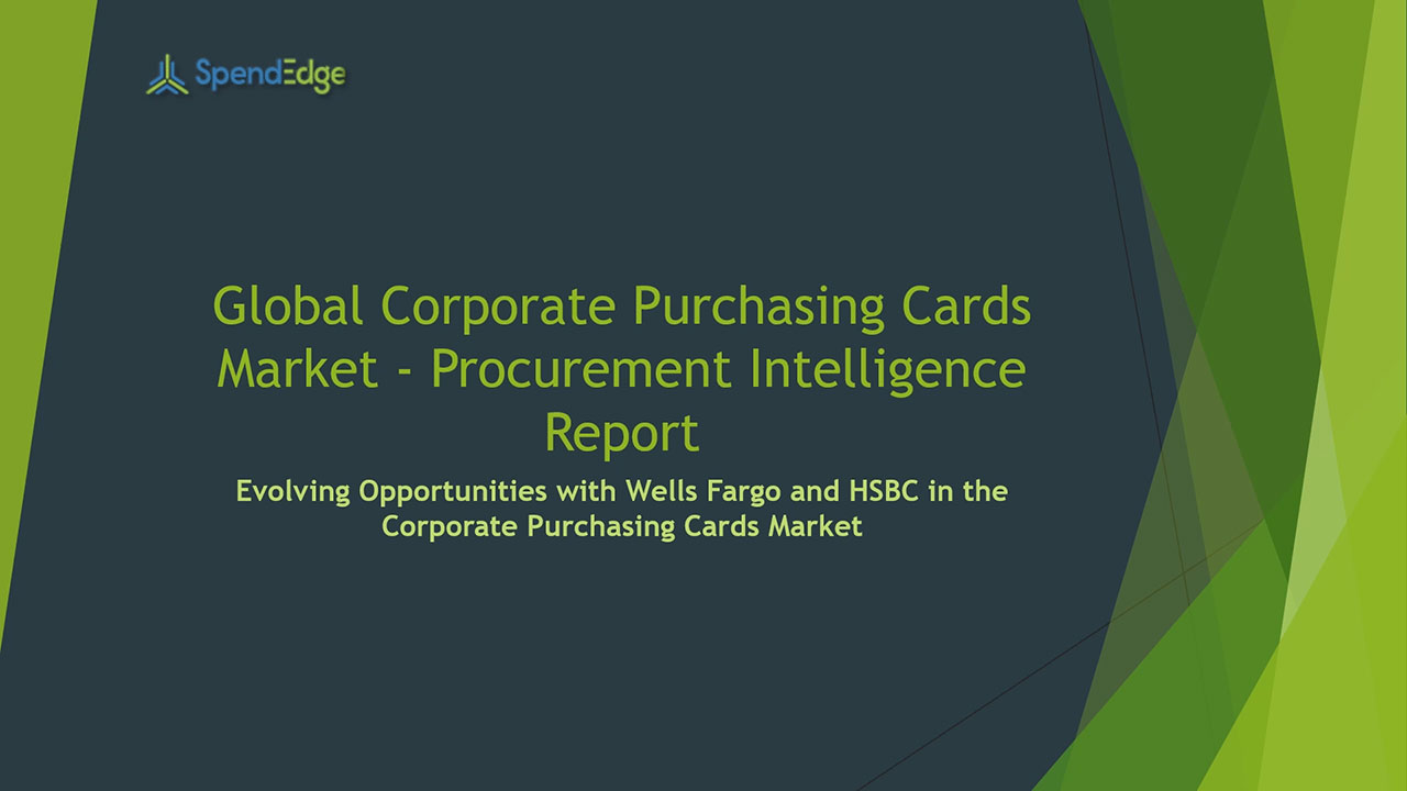 SpendEdge, a global procurement market intelligence firm, has announced the release of its Global Corporate Purchasing Cards Market - Procurement Intelligence Report.