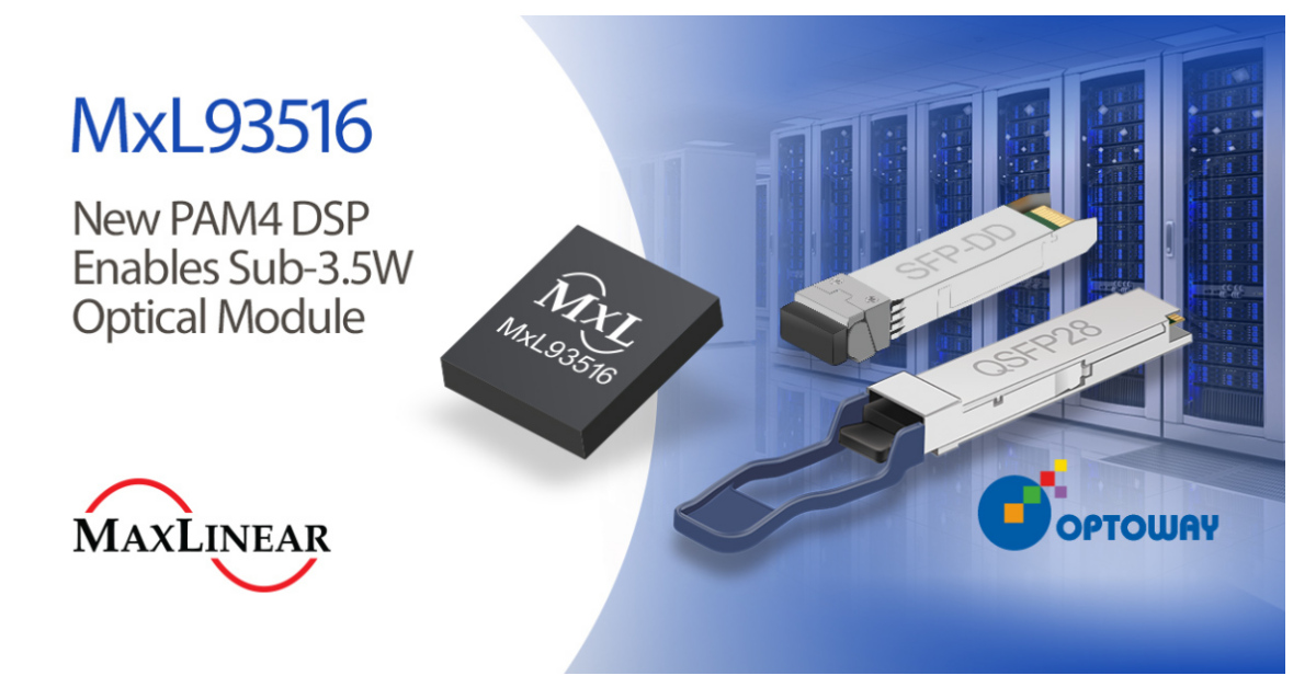 MaxLinear’s 2nd Generation PAM4 DSP Selected by Optoway Technology to ...