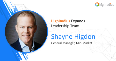 HighRadius, a fintech enterprise Software-as-a-Service (SaaS) company specializing in automating the order-to-cash and treasury management processes, today announced the addition of Shayne Higdon as General Manager, Mid-Market. (Photo: Business Wire)