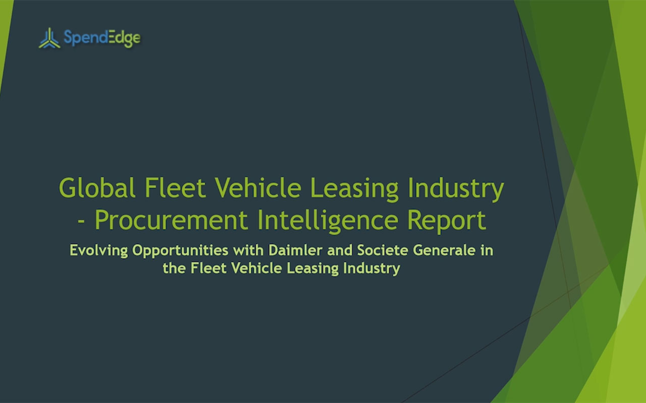 SpendEdge, a global procurement market intelligence firm, has announced the release of its Global Fleet Vehicle Leasing Industry - Procurement Intelligence Report