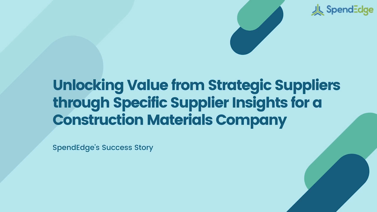 Unlocking Value from Strategic Suppliers through Specific Supplier Insights for a Construction Materials Company.