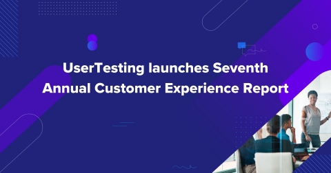 UserTesting Seventh Annual Customer Experience Report (Graphic: Business Wire)