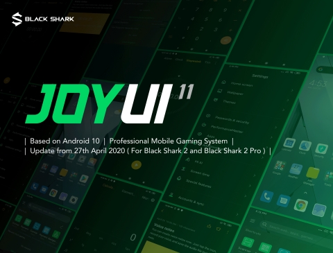 Based on Android 10, JOYUI 11 will be released from 27 April for users of Black Shark 2 and Black Shark 2 Pro. (Photo: Business Wire)