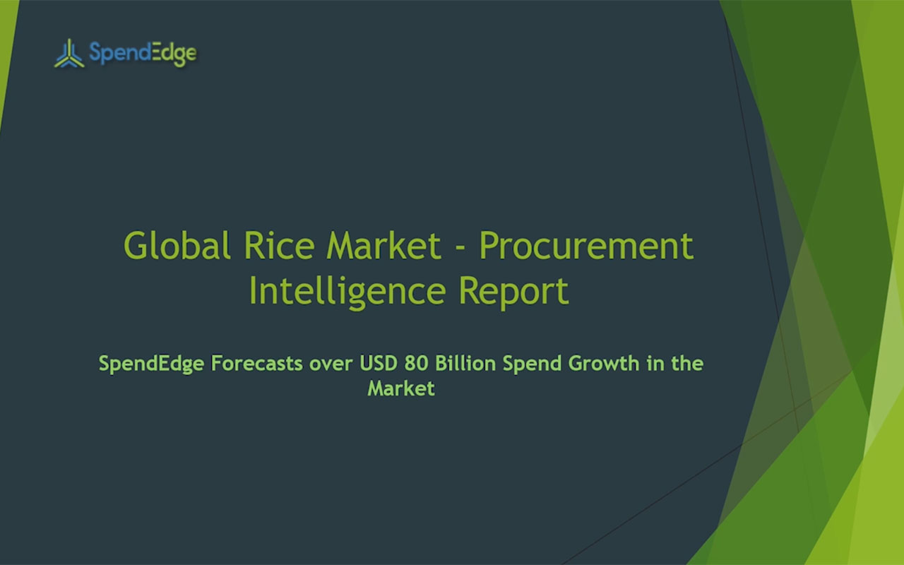 SpendEdge has announced the release of its Global Rice Market - Procurement Intelligence Report.