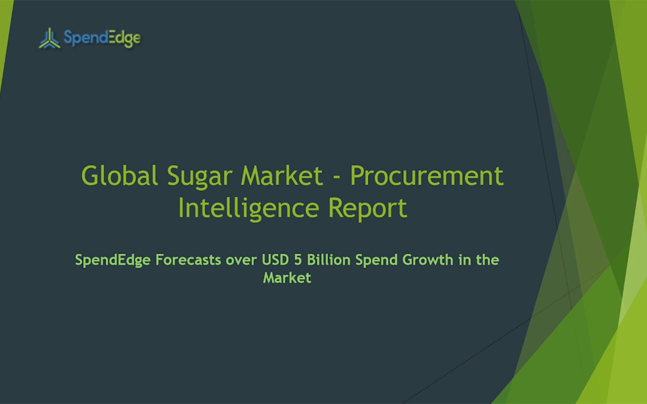 SpendEdge has announced the release of its Global Sugar Market - Procurement Intelligence Report.