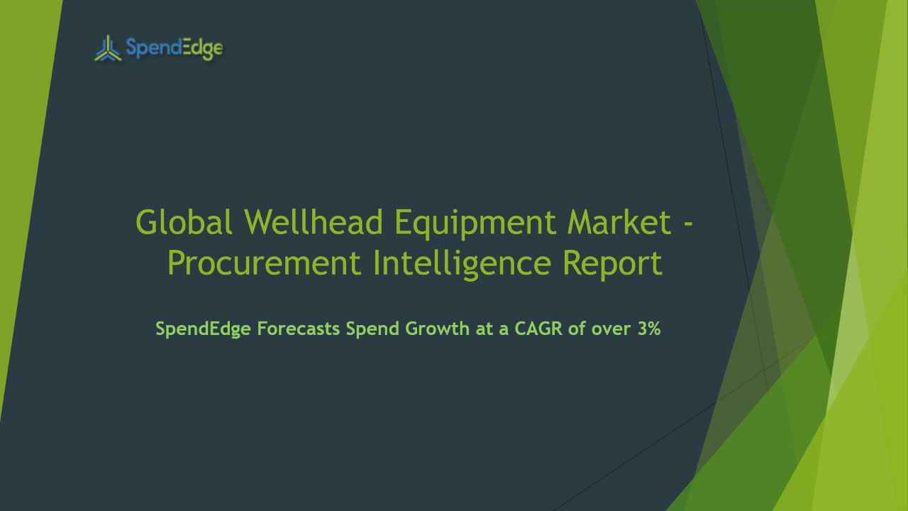 SpendEdge has announced the release of its Global Wellhead Equipment Market Procurement Intelligence Report