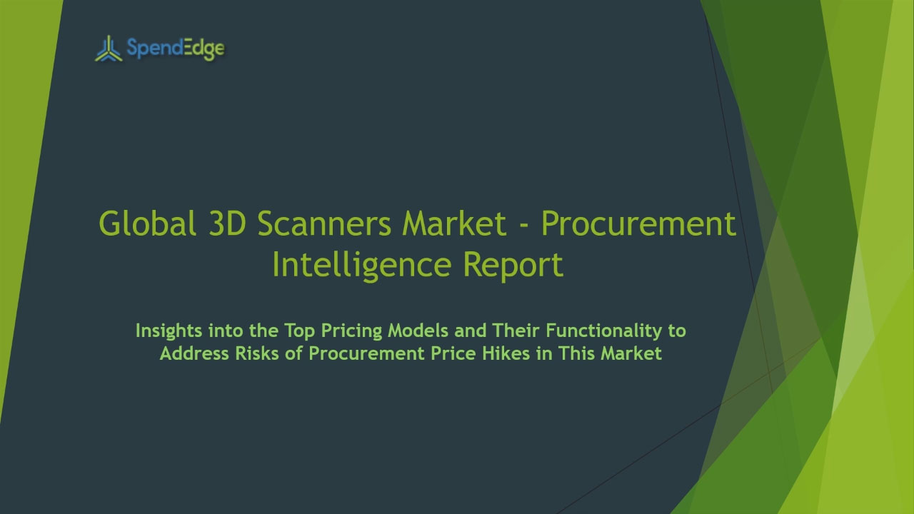 SpendEdge has announced the release of its Global 3D Scanners Market Procurement Intelligence Report