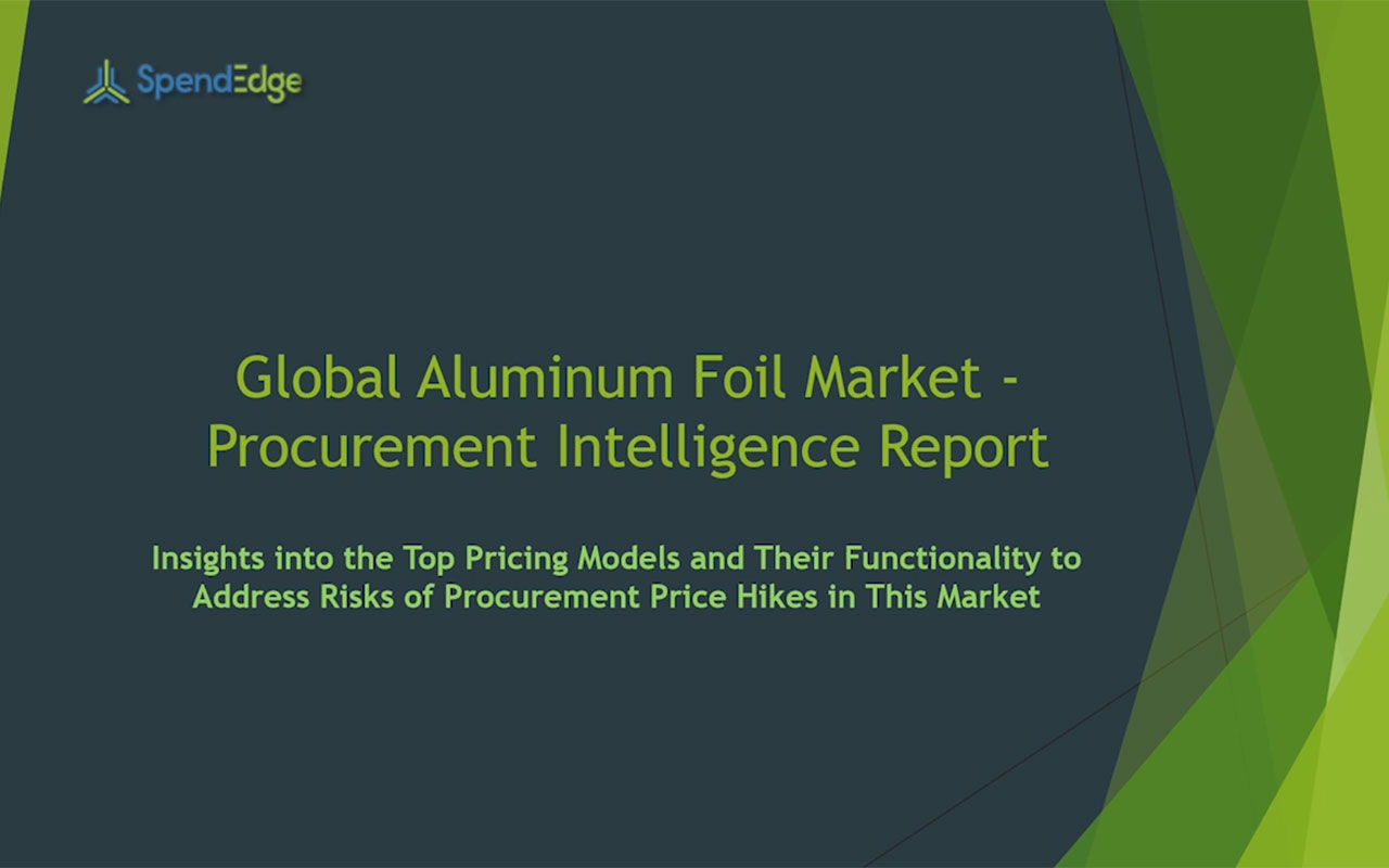 SpendEdge has announced the release of its Global Aluminum Foil Market Procurement Intelligence Report