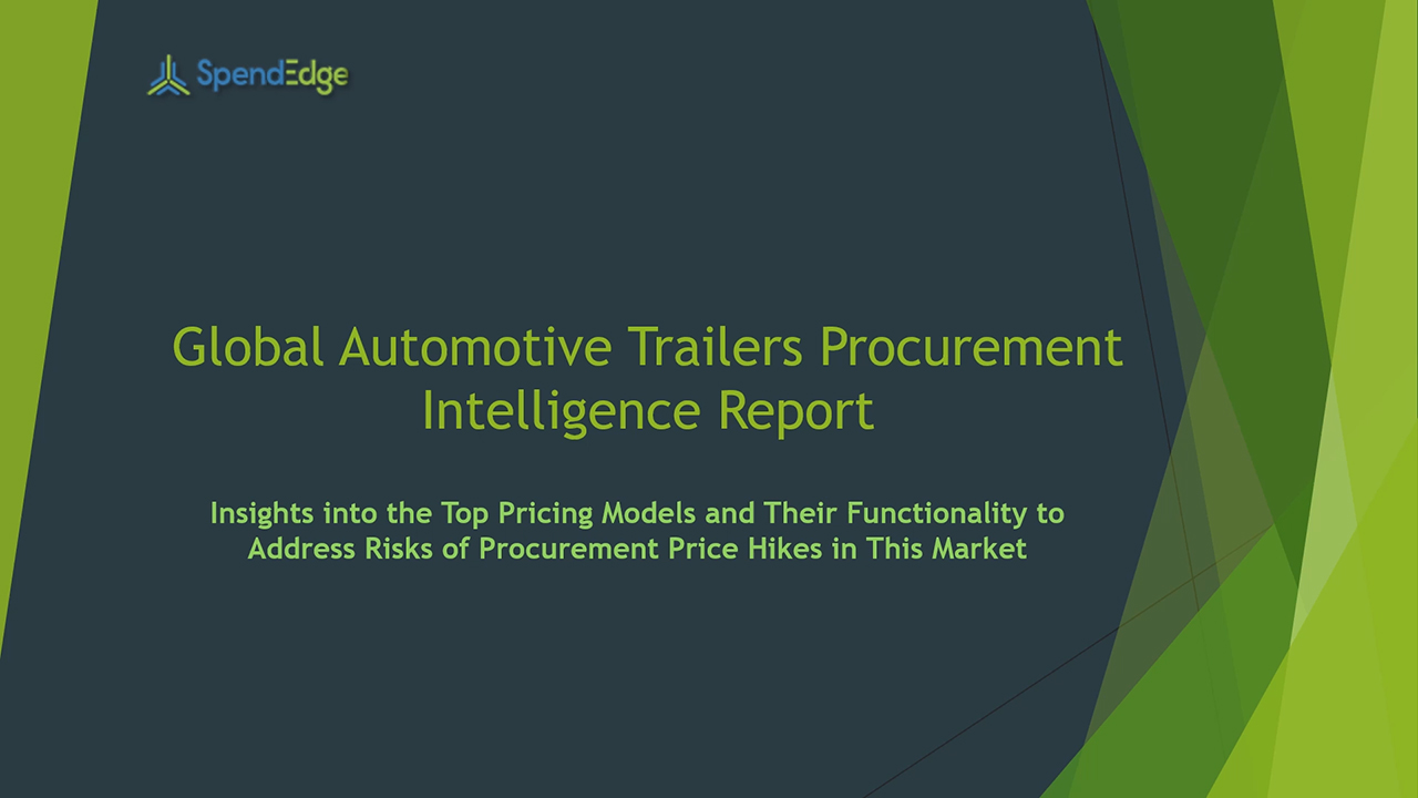 SpendEdge has announced the release of its Global Automotive Trailers Market Procurement Intelligence Report