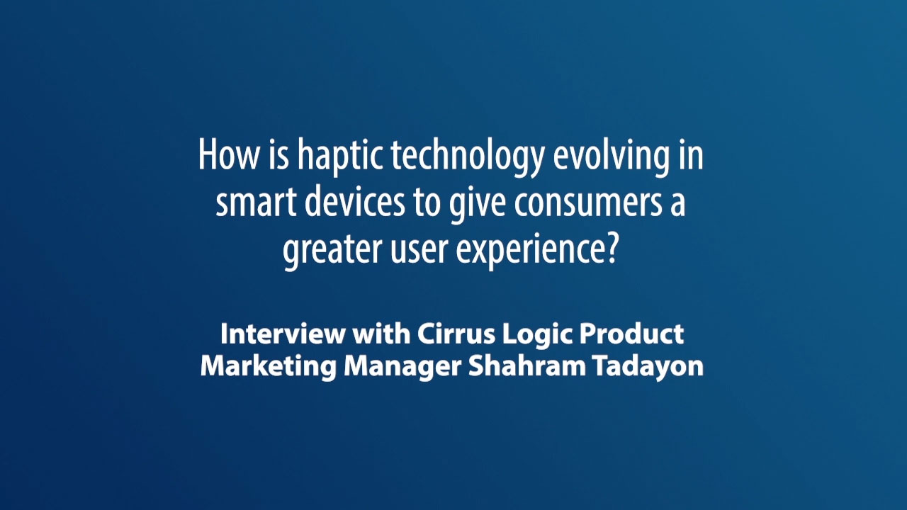 How is haptic technology evolving in smart devices to give consumers a greater user experience?