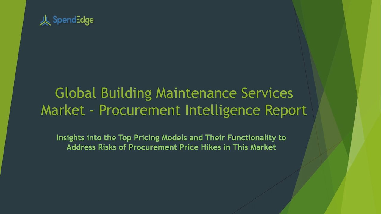 SpendEdge has announced the release of its Global Building Maintenance Services  Market Procurement Intelligence Report